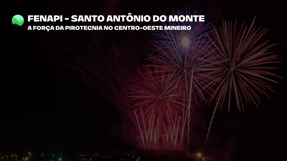 FENAPI Santo Antônio do Monte reúne empresas e profissionais do setor de pirotecnia